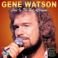 Gene Watson - Love In The Hot Afternoon [Gusto]